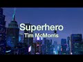 Tim McMorris - Superhero [Lyrics]
