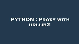 PYTHON : Proxy with urllib2