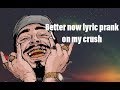 Post Malone - Better now lyric prank on my crush HD