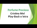 Perfume Precioso - Cristina Mel - play-back e letra