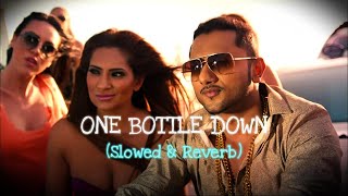 ONE BOTTLE DOWN 🔥 | Slowed & Reverb | YO YO HONEY SINGH | T-SERIES |AA Lofi Songs