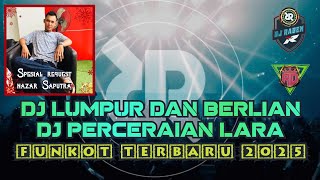 DJ LUMPUR DAN BERLIAN - DJ PERCERAIAN LARA🎼DJ FUNKOT TERBARU 2025🎼