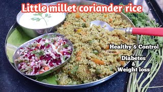 Magic Recipe with Millets: Little Millet -Coriander rice. Nutritious ,delicious and healthy .Pl Try.