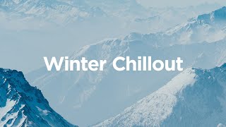 Winter Chillout Mix ☕ Cozy Chillout Tracks for Cold Days