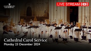 Cathedral Carol Service - Monday 23 December 2024 | Canterbury Cathedral