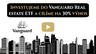 Investujeme do Vanguard Real Estate ETF a cílíme na 30% výnos