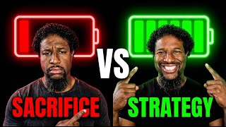 Strategy vs Sacrifice | Why Effort Alone Won't Work | Self Worth Series #8