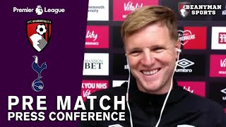 Eddie Howe FULL Pre-Match Press Conference - Bournemouth v Tottenham - Premier League