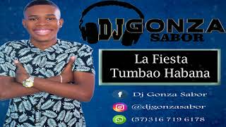 La Fiesta - Tumbao Habana / DJ Gonza Sabor 2018