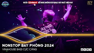 NONSTOP 2024 BAY PHÒNG BASS CỰC MẠNH ✈️  NHẠC SÀN VINAHOUSE DJ MIXTAPE 2024 ✈️ NHẠC REMIX CỰC MẠNH