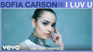 Sofia Carson - I Luv U (Live Performance) | Vevo