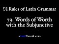 Rule 79: Words of Worth with the Subjunctive