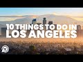 10 BEST things to do in LOS ANGELES