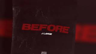 J Large - Before (Audio)