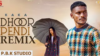 Kaka | Dhoor Pendi Remix | New Dimension Music| ft. P.B.K Studio