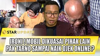 IRONI ! MOBIL PAK TARNO \u0026 SARIYAH DIKUASAI PIHAK LAIN, BAPAK SAMPAI NAIK OJEK ONLINE ? | STAR UPDATE