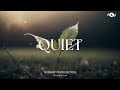 QUIET - Soaking worship instrumental | Prayer and Devotional