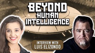 LUIS ELIZONDO (UFO Pilots) BEYOND HUMAN INTELLIGENCE