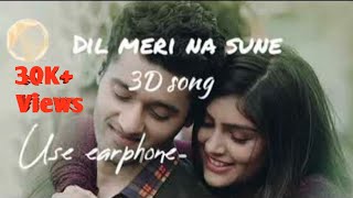 Dil Meri Na Sune(3D song)||Genius|| Atif Aslam | Use earphones