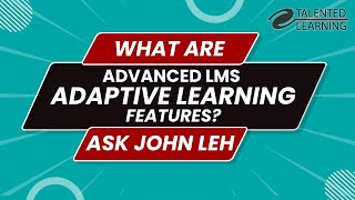 What are Advanced Features of LMS Adaptive Learning?