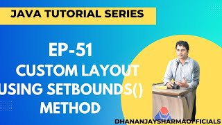 EP-51: (Java Tutorial) : Custom Layout using setBounds() method