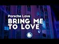 Porsche Love - Bring Me To Love (Lyrics)