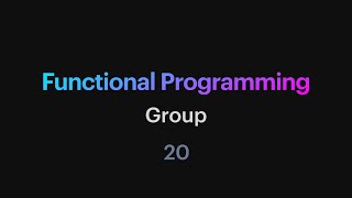 Functional Programming - 20: Group