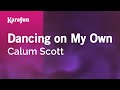 Dancing on My Own - Calum Scott | Karaoke Version | KaraFun