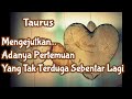 Taurus😲Mengejutkan... Adanya Pertemuan Yang Tak Terduga Sebentar Lagi🫰🪷🌹