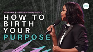 How To Birth Your Purpose X Sarah Jakes Roberts