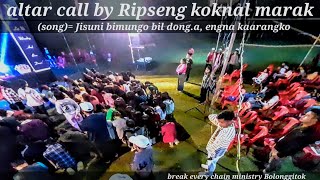 Jisuni bimungo bil dong.a | Ripseng koknal marak Altar call | youth praise gadering