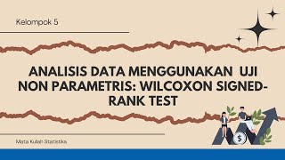 UJI NON PARAMETRIS: WILCOXON SIGNED-RANK TEST (KELOMPOK 5)