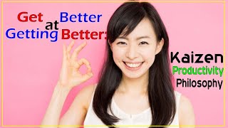 Kaizen Method...What is Kaizen Method ? Hidden Secret to Japanese Continuous Improvement