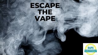 Escape the Vape- RAPS