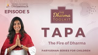 Ep 5 – Tapa: The Fire of Dharma | Paryushan Series for Children | The Dharma Toolkit