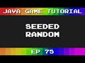 Java Game Tutorial: Ep 75 - Seeded Random