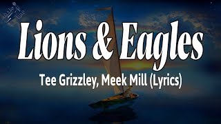 Lions & Eagles - Tee Grizzley, Meek Mill (Lyrics)