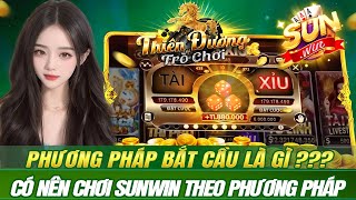 Sunwin | phương pháp bắt cầu tài xỉu sunwin là gì - có nên chơi theo phương pháp | link tải sunwin