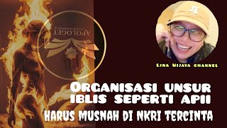 MEJA MAK LINA : SEMUA ORGANISASI UNSUR IBLIS YAITU API HRS MUSNAH DI NKRI TERCINTA