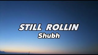 Shubh - Still Rollin (lyrics) New Punjabi Song | Latest Punjabi Song 2023