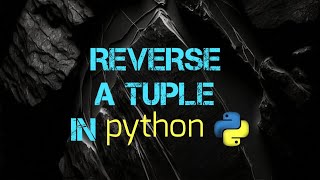 Reverse A Tuple In python