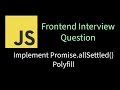 Implement Promise.allSettled() Polyfill | Solving Frontend interview problems