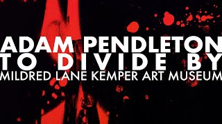 Adam Pendleton To Divide By Washu