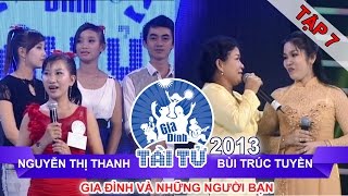 GIA ĐÌNH TÀI TỬ | mùa 2 | Nguyễn Thị Thanh vs Bùi Trúc Tuyền | Tập 07