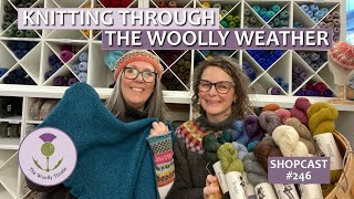 Shopcast #246 Knitting Through the Woolly Weather                   #knittingpodcast #knitting #yarn