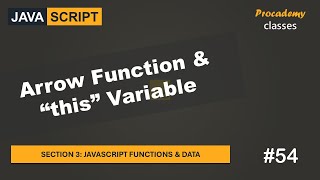 #54 Arrow Function & this Variable | JavaScript Functions & Data | A Complete JavaScript Course