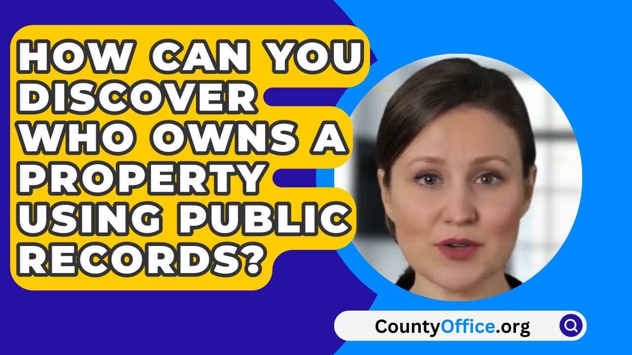 How Can You Discover Who Owns A Property Using Public Records ...