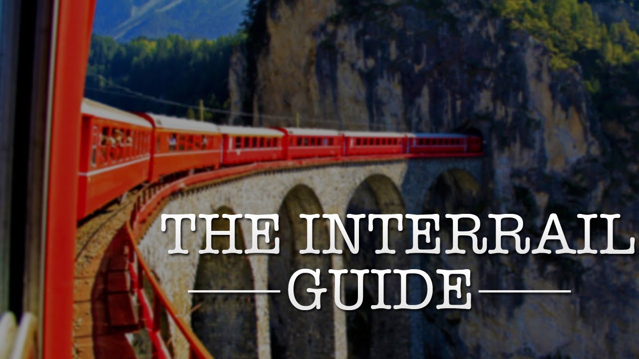 How To Interrail The Ultimate Interrail Guide Youtube