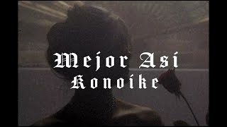 Konoike 鴻池 | Mejor Así (Video Oficial)