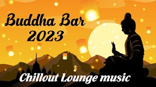 Buddha Bar 2023 Chill Out Lounge - Relaxing Instrumental Music Mix